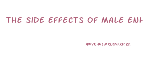 The Side Effects Of Male Enhancement Pills