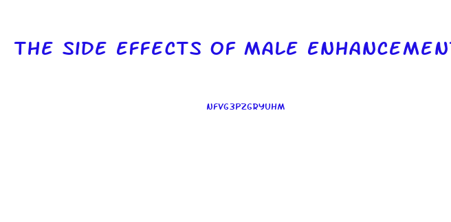 The Side Effects Of Male Enhancement Pills