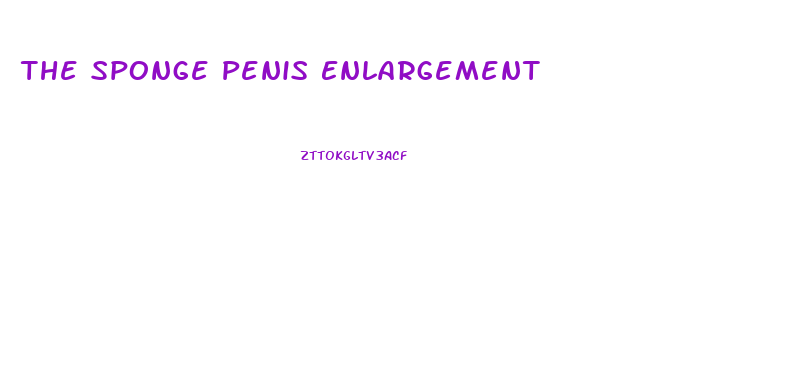 The Sponge Penis Enlargement