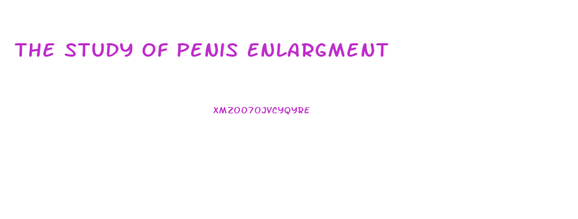 The Study Of Penis Enlargment