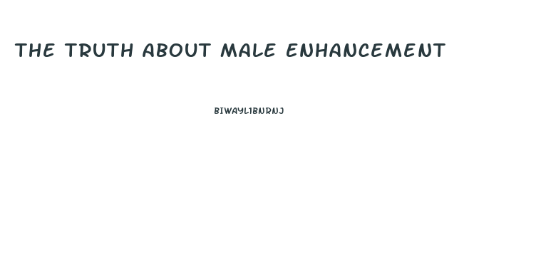 The Truth About Male Enhancement