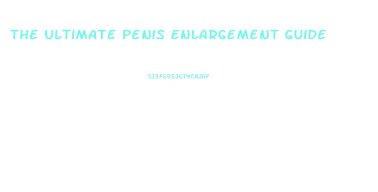 The Ultimate Penis Enlargement Guide