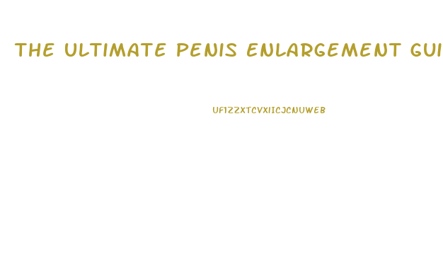 The Ultimate Penis Enlargement Guide Pro Extender