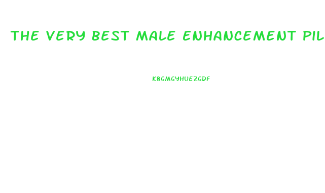 The Very Best Male Enhancement Pill