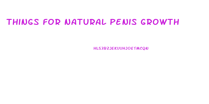Things For Natural Penis Growth