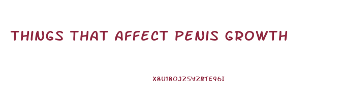 Things That Affect Penis Growth