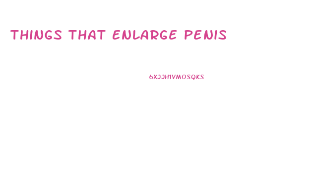 Things That Enlarge Penis
