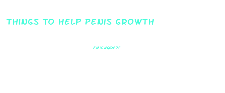 Things To Help Penis Growth