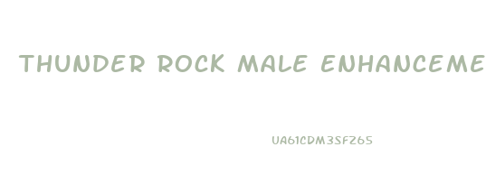 Thunder Rock Male Enhancement Side Effects