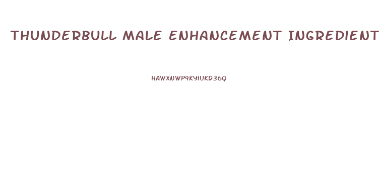 Thunderbull Male Enhancement Ingredients