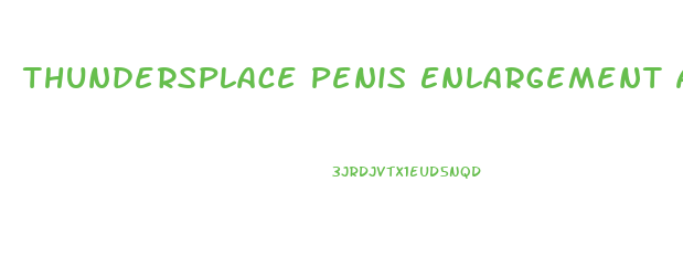 Thundersplace Penis Enlargement And Hernia Surgery