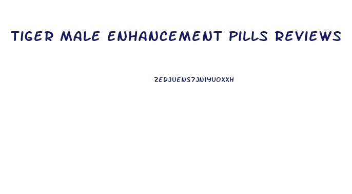Tiger Male Enhancement Pills Reviews