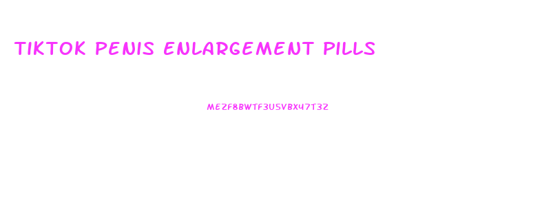 Tiktok Penis Enlargement Pills