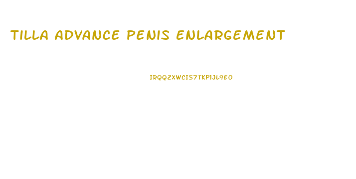 Tilla Advance Penis Enlargement