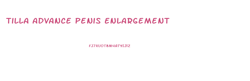 Tilla Advance Penis Enlargement