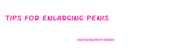 Tips For Enlarging Penis