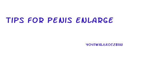 Tips For Penis Enlarge