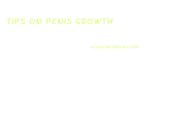 Tips On Penis Growth