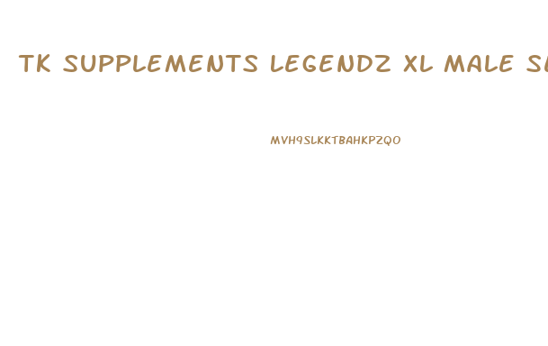 Tk Supplements Legendz Xl Male Sexual Enhancement