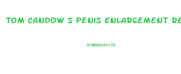 Tom Candow S Penis Enlargement Remedy