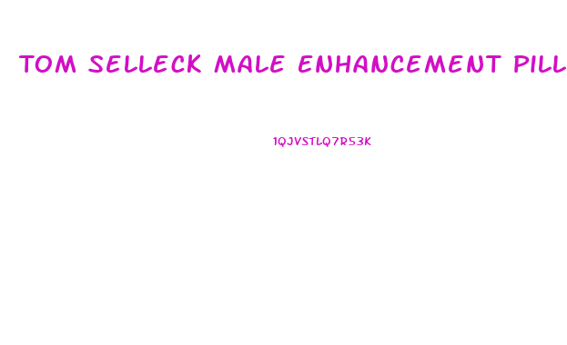 Tom Selleck Male Enhancement Pills