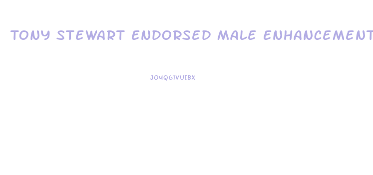 Tony Stewart Endorsed Male Enhancement