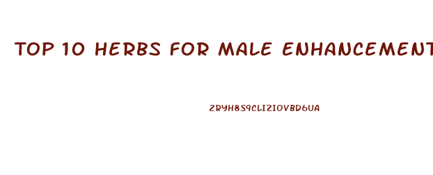 Top 10 Herbs For Male Enhancement