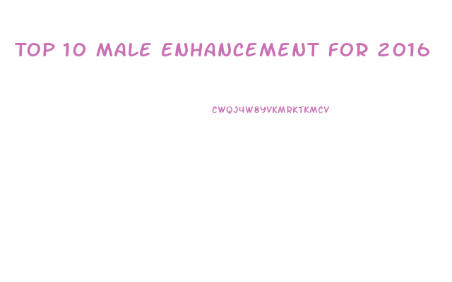 Top 10 Male Enhancement For 2016