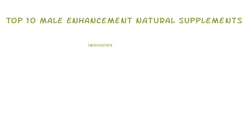Top 10 Male Enhancement Natural Supplements