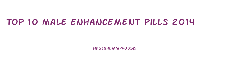 Top 10 Male Enhancement Pills 2014