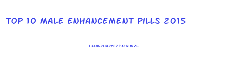 Top 10 Male Enhancement Pills 2015