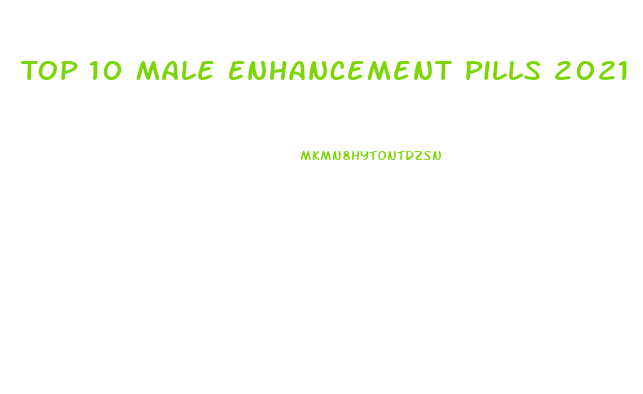 Top 10 Male Enhancement Pills 2021