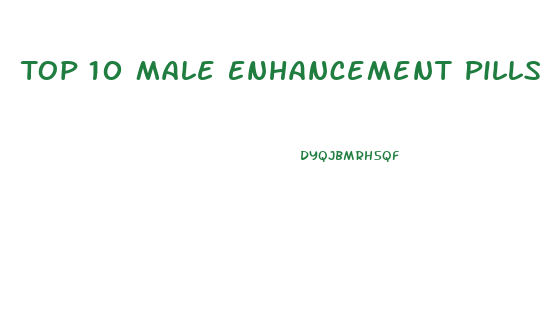 Top 10 Male Enhancement Pills 2022