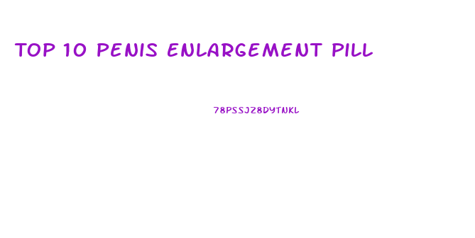 Top 10 Penis Enlargement Pill