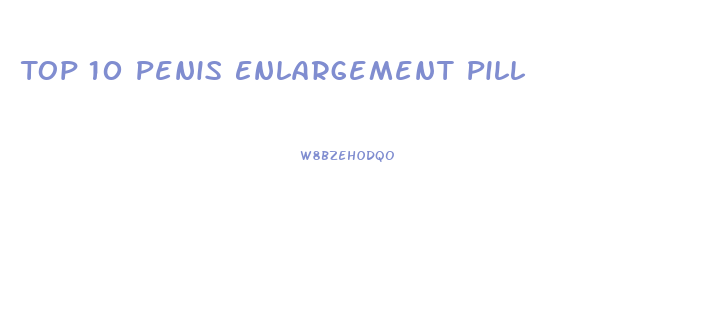 Top 10 Penis Enlargement Pill