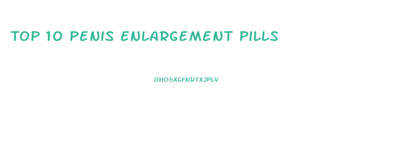 Top 10 Penis Enlargement Pills