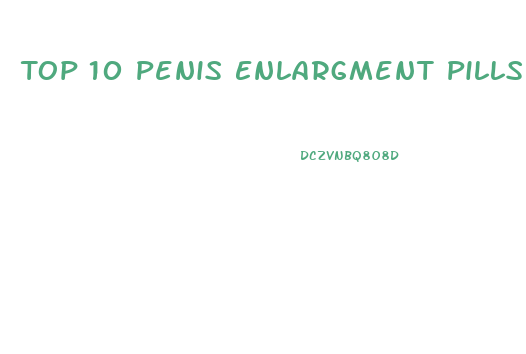 Top 10 Penis Enlargment Pills