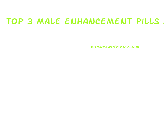 Top 3 Male Enhancement Pills 2017