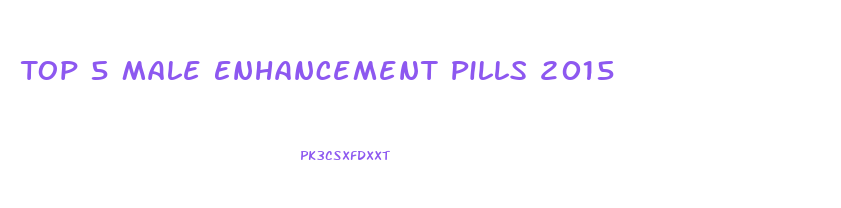 Top 5 Male Enhancement Pills 2015