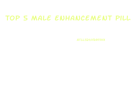 Top 5 Male Enhancement Pills 2017