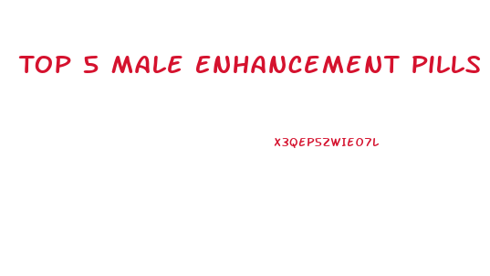 Top 5 Male Enhancement Pills 2017