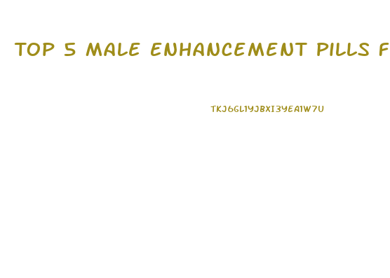Top 5 Male Enhancement Pills For 2019