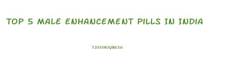 Top 5 Male Enhancement Pills In India