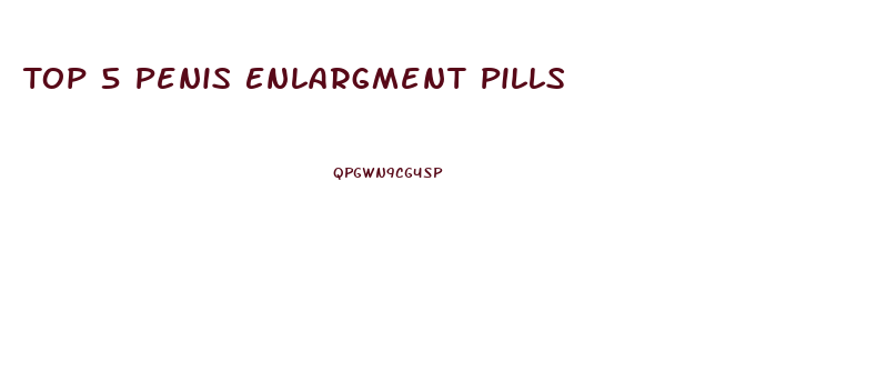 Top 5 Penis Enlargment Pills
