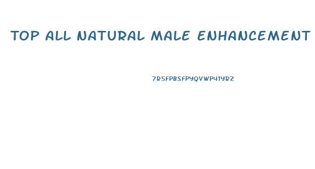 Top All Natural Male Enhancement