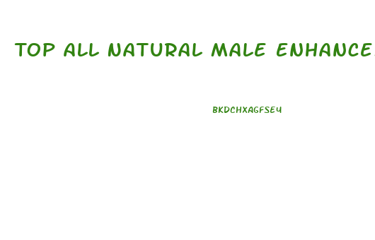 Top All Natural Male Enhancement