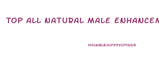 Top All Natural Male Enhancement