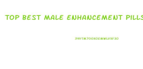 Top Best Male Enhancement Pills