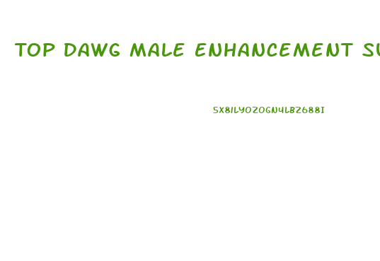 Top Dawg Male Enhancement Supplement