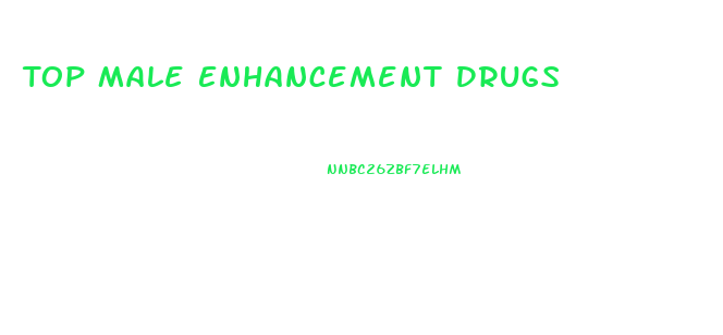 Top Male Enhancement Drugs